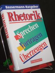 Rhetorik : Sprechen - Vortragen - �berzeugen / J�rg Studer