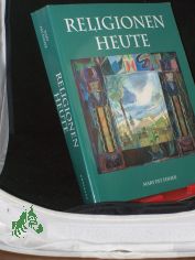 Religionen heute / Mary Pat Fisher. �bers. aus dem Engl.: Gabriele-Sabine Gugetzer ...