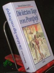 Die letzten Tage von Pompeji / Edward Bulwer-Lytton. Illustrationen von Lancelot Speech