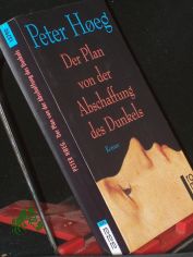 Der Plan von der Abschaffung des Dunkels : Roman / Peter H�eg. Aus dem D�n. von Angelika Gundlach