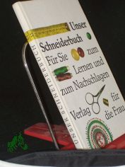 Unser Schneiderbuch : f�r Sie zum Lernen u. zum Nachschlagen / Antonie Janusch