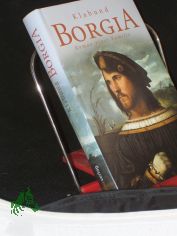 Borgia : Roman einer Familie / von Klabund