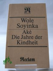 Ak� : d. Jahre d. Kindheit ; aus d. Engl. / Wole Soyinka. �bers. von Inge Uffelmann