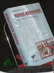 Agnes Bernauer : Hexe, Hur' und Herzogin ; Roman / Manfred B�ckl