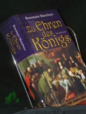 Zu Ehren des K�nigs : Roman / Rosemarie Marschner