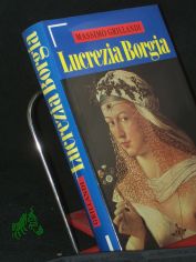 Lucrezia Borgia / Massimo Grillandi. Aus dem Ital. von Sylvia H�fer