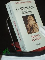Le mysticisme f�minin. Epouses du Christ