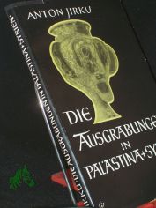 Die Ausgrabungen in Pal�stina und Syrien / Anton Jirku