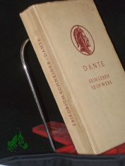 Dante : Sein Leben u. sein Werk / Friedrich Schneider