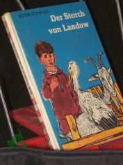 Der Storch von Landow / Egon Schmidt. Ill. von Werner Schinko