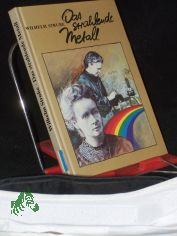 Das strahlende Metall : Leben u. Werk von Pierre Curie u. Marie Curie-Skłodowska / Wilhelm Strube. [Unter Mitarb. von Helga Strube. Ill. von Renate Jessel]