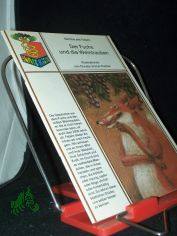 Der Fuchs und die Weintrauben : sch�ne alte Fabeln / neu erz�hlt von Alfred K�nner u. ill. von Christa Unzner-Fischer