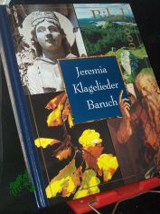 Bibel 2000||Teil: Bd. 12., Jeremia; Klagelieder; Baruch / [Autoren Emmanuelle Bjerkem-Hirtz ... Fotos F. Zvardon ... �bers. aus dem Franz.: Ren� Schurte und Christina Herzog]