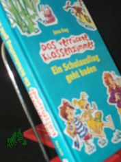 Frey, Jana: Das verr�ckte Klassenzimmer||Teil: Ein Schulausflug geht baden / ill. von Heribert Schulmeyer