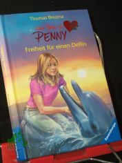 Sieben Pfoten f�r Penny||Teil: Bd. 3, Freiheit f�r einen Delfin / Ill. von Silvia Christoph