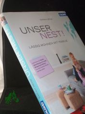 Unser Nest! : l�ssig wohnen mit Familie / Sarah Menz
