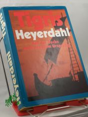 Tigris : auf d. Suche nach unserem Ursprung / Thor Heyerdahl. Aus d. Engl. von Wolfgang Rhiel