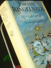 Mein Herz im Muschelkalk : gesammelte Gedichte / Joachim Ringelnatz. Hrsg. von Joachim Schreck. [Ill. u. Vignetten: Albrecht v. Bodecker]