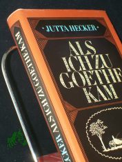 Als ich zu Goethe kam : 3 Erz�hlungen / Jutta Hecker