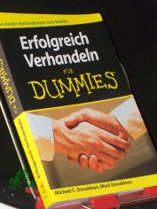 Erfolgreich verhandeln f�r Dummies : [so werden Verhandlungen zum Gewinn] / Michael C. Donaldson und Mimi Donaldson. �bers. aus dem Amerikan. von Reinhard Christiansen