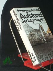 Aufstand der Totgesagten : Roman / Johannes Arnold