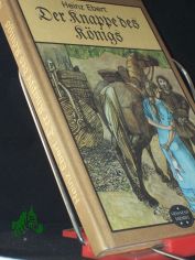 Der Knappe des K�nigs : histor. Roman / Heinz Ebert