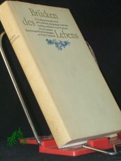 Br�cken des Lebens : das Leben d. Menschen in Zeit u. Gesellschaft, widergespiegelt in dt. Gedichten von Walther von der Vogelweide bis z. Gegenwart / zusammengestellt u. hrsg. von Heinz Czechowski