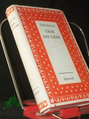 �ber die Liebe / Stendhal. [Aus d. Franz. u. mit e. Einf. von Walter Hoyer]
