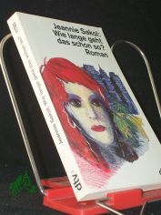 Wie lange geht das schon so? : Roman / Jeannie Sakol. Dt. von Angelika Felenda