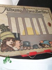 Album von Berlin: 65 Ansichten nach Momentaufnahmen und 2 Panoramen. (Bildunterschriften in deutsch, englisch u. franz�sisch)