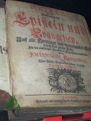 Postilla, Das ist: Auslegung der Episteln und Evangelien, Auf alle Sonntage und vornehmsten Feste durch das ganze Jahr, f�r die einf�ltigen Christen in Frag-St�cke verfasset durch Johannem Spangenberg.