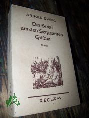 Der Streit um den Sergeanten Grischa : Roman / Arnold Zweig