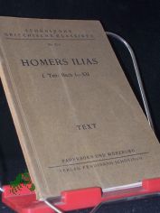 Homerus: Homers Ilias in Ausw.||Teil: T. 1., Buch 1 - 12 : Text
