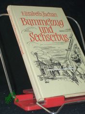Bummelzug und Sechserbus : Geschichten von damals / Elisabeth Jachan. [Textill.: Horst R�cke]