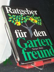 Ratgeber f�r den Gartenfreund / G�nter Stengel ; Reinhardt H�hn