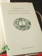 Sammelsurium Essen & Trinken, Schotts Sammelsurium Essen & Trinken / konzipiert, verf. und gestaltet von Ben Schott. [Aus dem Engl. �bers. unter Mitarb. von Matthias Strobel ...]