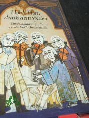 Holde Fl�te, durch dein Spielen : e. Einf�hrung in d. klass. Orchestermusik / Mathias Rank ; Horst Seeger