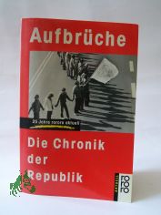 Aufbr�che : d. Chronik d. Republik 1961 - 1986 / hrsg. von Freimut Duve. In Zusammenarbeit mit Friedrich Krotz