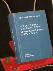 Deutsch-Ungarisch, Ungarisch-Deutsch, �tisz�t�r magyar-n�met [u. �tisz�t�r n�met-magyar] / [Zsgest. v. Skripecz S�ndor u. a.]