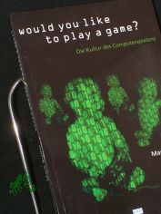 Would you like to play a game? : die Kultur des Computerspielens / Mark Butler