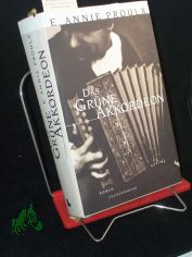 Das gr�ne Akkordeon : Roman / E. Annie Proulx. Aus dem Amerikan. von Wolfgang Krege