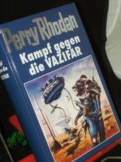 Kampf gegen die VAZIFAR / [Bearb.: Hubert Haensel. Red.: Elke Rohwer]