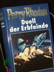Duell der Erbfeinde / [Bearb.: Hubert Haensel. Red.: Elke Rohwer]