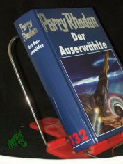Perry Rhodan / Der Auserw�hlte / [Bearb.: Hubert Haensel. Red.: Elke Rohwer]