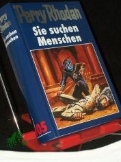 Perry Rhodan / / [Blaub�nde]||Teil: 105., Sie suchen Menschen