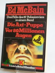 Die Axt : Kriminalroman mit d. 87. Polizeirevier ; 3 F�lle d. 87. Polizeireviers in e. Bd. / Ed McBain. �bers. von Peter Behrens