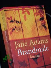 Brandmale : Roman / Jane Adams. Aus dem Engl. von Jutta-Maria Piechulek