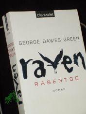 Raven : Rabentod ; Roman / George Dawes Green. Aus dem Amerikan. von Fred Kinzel