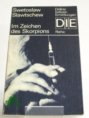 Im Zeichen des Skorpions / Swetoslaw Slawtschew. Aus d. Bulgar. von Egon Hartmann