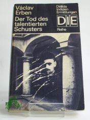 Der Tod des talentierten Schusters / Vaclav Erben. Aus d. Tschech. von Gustav Just